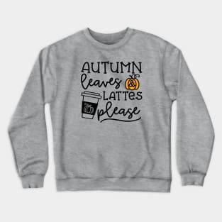 Autumn Leaves And Lattes Please Pumpkin Spice Halloween Cute Funny Crewneck Sweatshirt